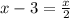 x-3= \frac{x}{2}