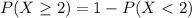 P(X\geq 2)=1-P(X