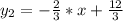 y_{2} =- \frac{2}{3}*x+ \frac{12}{3}