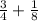 \frac{3}{4} + \frac{1}{8}