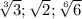 \sqrt[3]{3} ; \sqrt{2} ; \sqrt[6]{6}