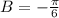 B=- \frac{ \pi }{6}