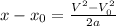 x- x_{0} = \frac{V^{2} -V_{0} ^{2} }{2a}