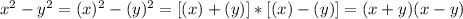 x^2-y^2=(x)^2-(y)^2=[(x)+(y)]*[(x)-(y)]=(x+y)(x-y)