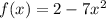 f(x)=2-7x^2