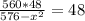 \frac{560*48}{576-x^2} =48