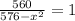 \frac{560}{576-x^2} =1