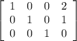 \left[\begin{array}{cccc}1&0&0&2\\0&1&0&1\\0&0&1&0\end{array}\right]