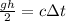 \frac{gh}{2} =c\Delta t