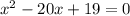 x^2-20x+19=0