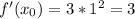 f'(x_0)=3*1^2=3