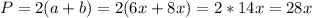 P=2(a+b)=2(6x+8x)=2*14x=28x