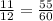 \frac{11}{12} = \frac{55}{60}