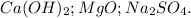 Ca(OH)_{2}; MgO;Na_{2}SO_{4}.