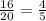 \frac{16}{20}= \frac{4}{5}