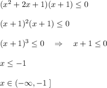 (x^2+2x+1)(x+1) \leq 0\\\\(x+1)^2(x+1) \leq 0\\\\(x+1)^3 \leq 0\quad \Rightarrow \quad x+1 \leq 0\\\\x \leq -1\\\\x\in (-\infty ,-1\; ]