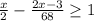 \frac{x}{2}- \frac{2x-3}{68} \geq 1