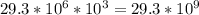 29.3* 10^{6} * 10^{3} = 29.3 * 10^{9}