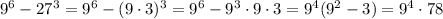 9^6-27^3=9^6-(9\cdot3)^3=9^6-9^3\cdot9\cdot3=9^4(9^2-3)=9^4\cdot78