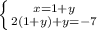 \left \{ {{x=1+y} \atop {2(1+y)+y=-7}} \right.