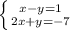 \left \{ {{x-y=1} \atop {2x+y=-7}} \right.