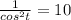 \frac{1}{ cos^{2}t } =10