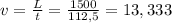 v = \frac{L}{t} = \frac{1500}{112,5} =13,333