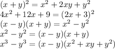 (x+y)^2=x^2+2xy+y^2\\4x^2+12x+9=(2x+3)^2\\(x-y)(x+y)=x^2-y^2\\x^2-y^2=(x-y)(x+y)\\x^3-y^3=(x-y)(x^2+xy+y^2)