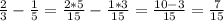 \frac{2}{3} - \frac{1}{5} = \frac{2*5}{15} - \frac{1*3}{15} = \frac{10-3}{15} = \frac{7}{15}