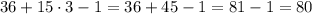 36+15\cdot3-1=36+45-1=81-1=80