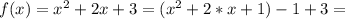 f(x)=x^2+2x+3=(x^2+2*x+1)-1+3=