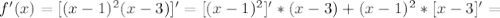 f'(x)=[(x-1)^2(x-3)]'=[(x-1)^2]'*(x-3)+(x-1)^2*[x-3]'=