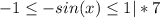 -1 \leq -sin(x) \leq 1|*7