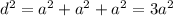 d^2=a^2+a^2+a^2=3a^2