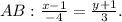 AB: \frac{x-1}{-4} = \frac{y+1}{3} .