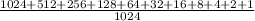 \frac{1024+512+256+128+64+32+16+8+4+2+1}{1024}