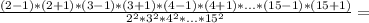 \frac{(2-1)*(2+1)*(3-1)*(3+1)*(4-1)*(4+1)*...*(15-1)*(15+1)}{2^2*3^2*4^2*...*15^2}=