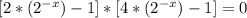 [2*(2^{-x})-1]*[4*(2^{-x})-1]=0