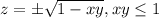 z=\pm \sqrt{1-xy},xy \leq 1