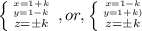 \left \{ {{x=1+k} \atop {y=1-k}} \atop {z=\pm k } \right.,or, \left \{ {{x=1-k} \atop {y=1+k)}} \atop {z=\pm k } \right.