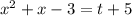 x^2+x-3=t+5