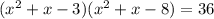 (x^2+x-3)(x^2+x-8)=36