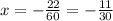 x=-\frac{22}{60}=-\frac{11}{30}