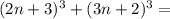 (2n+3)^3+(3n+2)^3=