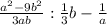 \frac{ a^{2}- 9b^{2} }{3ab} : \frac{1}{3}b - \frac{1}{a}