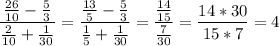 \displaystyle \frac{ \frac{26}{10}- \frac{5}{3}}{ \frac{2}{10}+ \frac{1}{30}}= \frac{ \frac{13}{5}- \frac{5}{3}}{ \frac{1}{5}+ \frac{1}{30}}= \frac{ \frac{14}{15}}{ \frac{7}{30}}= \frac{14*30}{15*7}=4