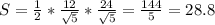 S=\frac{1}{2}*\frac{12}{\sqrt{5}}*\frac{24}{\sqrt{5}}=\frac{144}{5}=28.8