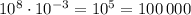 10^8\cdot 10^{-3}=10^5=100\, 000