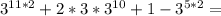 3^{11*2}+2*3*3^{10}+1-3^{5*2}=