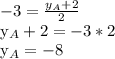 -3= \frac{ y_{A}+2 }{2} &#10;&#10;&#10; y_{A}+2=-3*2 &#10;&#10; y_{A}=-8